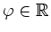 $ \varphi \in \mathbb{R}$