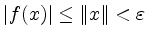 $ \vert f(x)\vert\leq\Vert x\Vert<\varepsilon$