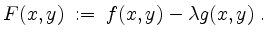 $\displaystyle F(x,y)\; :=\; f(x,y) - \lambda g(x,y) \; .
$