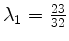 $ \lambda_1 = \frac{23}{32}$