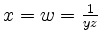 $ x = w = \frac{1}{yz}$