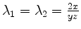 $ \lambda_1 = \lambda_2 = \frac{2x}{yz}$