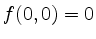 $ f(0,0)=0$