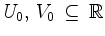 $ U_0,\, V_0\,\subseteq\,\mathbb{R}$