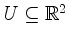 $ U\subseteq\mathbb{R}^2$