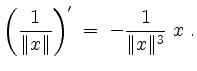 $\displaystyle \left(\frac{1}{\Vert x\Vert}\right)' \;=\; -\frac{1}{\Vert x\Vert^3}\;x\;.
$