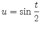 $ u=\sin\dfrac{t}{2}$