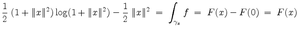 $\displaystyle \dfrac{1}{2}\;(1+\Vert x\Vert^2)\log(1+\Vert x\Vert^2)-\dfrac{1}{2}\;\Vert x\Vert^2 \;=\; \displaystyle\int_{\gamma_x}f \;=\; F(x)-F(0) \;=\; F(x)
$