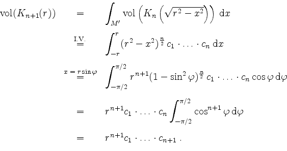 \begin{displaymath}
\begin{array}{rcl}
\mathrm{vol}(K_{n+1}(r))
& = & \display...
...}\\
& = & r^{n+1}c_1\cdot\ldots\cdot c_{n+1} \; .
\end{array}\end{displaymath}