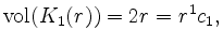 $\displaystyle \mathrm{vol}(K_1(r))=2r=r^1c_1,
$