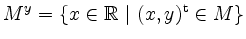 $ M^y=\{x\in\mathbb{R}\ \vert\ (x,y)^\mathrm{t}\in M\}$