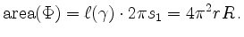 $\displaystyle \mathrm{area}(\Phi) = \ell(\gamma) \cdot 2\pi s_1 = 4 \pi^2 rR \, .
$