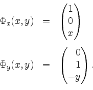 \begin{displaymath}
\begin{array}{rcl}
\Phi_x(x,y) &=& \begin{pmatrix}1\\ 0\\ x\...
...egin{pmatrix}\hfill 0\\ \hfill 1\\ -y\end{pmatrix}.
\end{array}\end{displaymath}