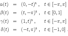 \begin{displaymath}
\begin{array}{rcll}
\alpha(t) &=& (0,-t)^\mathrm{t}\; , & t\...
...t) &=& (-t,\pi)^\mathrm{t}\; , & t\in [-1,0]\;. \\
\end{array}\end{displaymath}