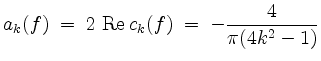 $\displaystyle a_k(f) \;=\; 2\,\operatorname{Re }c_k(f) \;=\; -\dfrac{4}{\pi(4k^2 - 1)}
$