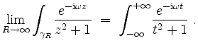 $\displaystyle \lim_{R\to\infty} {\displaystyle\int_{\gamma_R}}\frac{e^{-\mathrm...
...splaystyle\int_{-\infty}^{+\infty}}\frac{e^{-\mathrm{i}\omega t}}{t^2 + 1}\; .
$