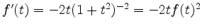 $ f'(t) = -2t (1+t^2)^{-2} = -2t f(t)^2$