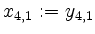 $ x_{4,1} := y_{4,1}$