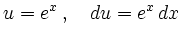 $\displaystyle u=e^x \,,\quad du=e^x\,dx
$