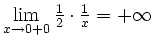 $ \lim\limits_{x\to 0+0}\frac{1}{2}\cdot\frac{1}{x}=+\infty$