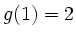 $ g(1)=2$