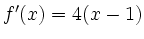 $ f'(x)=4(x-1)$