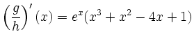 $ \displaystyle\left(\frac{g}{h}\right)'(x)=e^x(x^3+x^2-4x+1)$