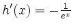 $ h'(x)=-\frac{1}{e^x}$