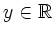 $ y\in\mathbb{R}$