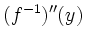 $\displaystyle (f^{-1})''(y)$