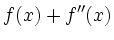 $\displaystyle f(x)+f''(x)$