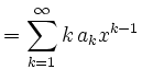 $\displaystyle =\sum\limits_{k=1}^\infty k\,a_k x^{k-1}$