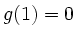 $ g(1)=0$