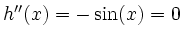 $ h''(x)=-\sin(x)=0$