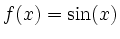 $ f(x)=\sin(x)$