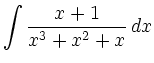 $\displaystyle \int \frac{x+1}{x^3+x^2+x}\, d x$