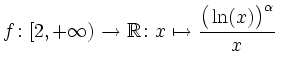 $\displaystyle f\colon [2,+\infty)\rightarrow\mathbb{R}\colon x\mapsto\frac{\big(\ln(x)\big)^\alpha}{x}\,$