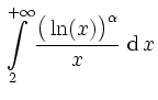 $\displaystyle \int\limits_2^{+\infty} \frac{\big(\ln(x)\big)^\alpha}{x}\,\operatorname{d}x
$