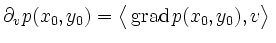 $\displaystyle \partial_v p(x_0,y_0)=\big\langle\operatorname{grad} p(x_0,y_0),v\big\rangle\,$