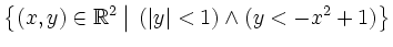 $\displaystyle \left\{{(x,y)\in\mathbb{R}^2}\left\vert\strut \vphantom{(x,y)\in\...
...dge (y<-x^2+1)}\right.\, {(\left\vert y\right\vert<1)\wedge (y<-x^2+1)}\right\}$