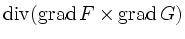 $\displaystyle \operatorname{div}(\operatorname{grad} F \times \operatorname{grad} G)$