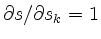 $ \partial s/\partial s_k =1$