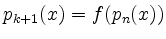 $ p_{k+1}(x) = f(p_n(x))$