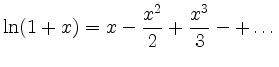 $ \displaystyle\ln(1+x)=x-\frac{x^2}2+\frac{x^3}{3}-+\ldots $