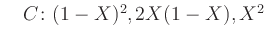 $ \quad C\colon(1-X)^2,2X(1-X),X^2$