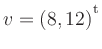 $ v=(8,12){^{^{\scriptstyle\mathrm t}}}$