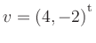 $ v=(4,-2){^{^{\scriptstyle\mathrm t}}}$