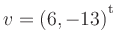 $ v=(6,-13){^{^{\scriptstyle\mathrm t}}}$