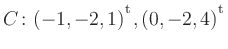 $ C\colon(-1,-2,1){^{^{\scriptstyle\mathrm t}}},(0,-2,4){^{^{\scriptstyle\mathrm t}}}$