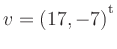 $ v=(17,-7){^{^{\scriptstyle\mathrm t}}}$